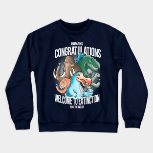 Welcome to extinction Crewneck Sweatshirt